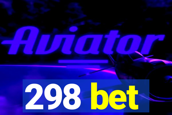 298 bet